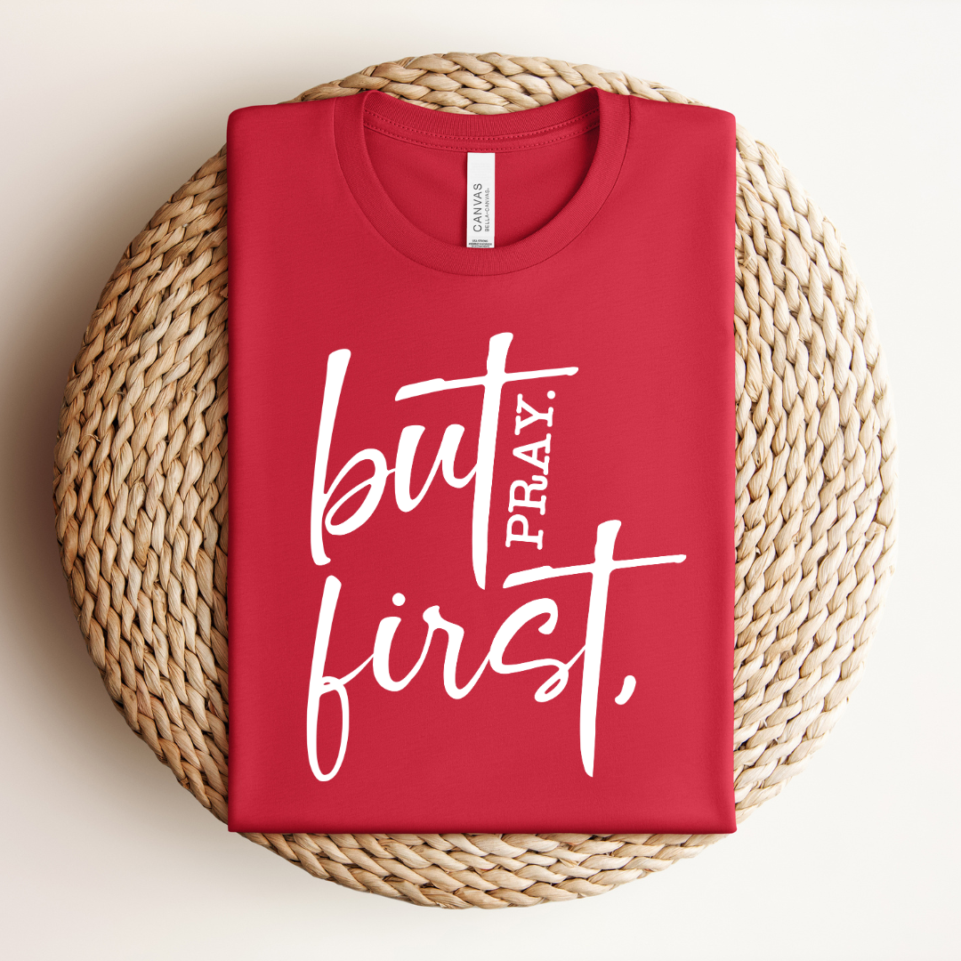 But First Pray Tee