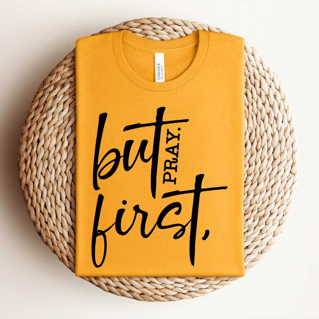 But First Pray Tee