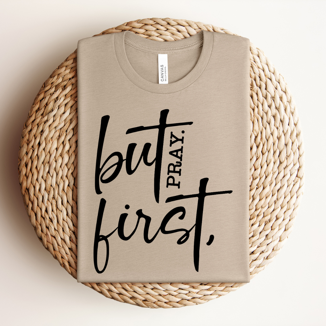But First Pray Tee