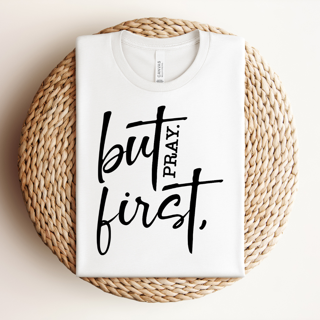 But First Pray Tee