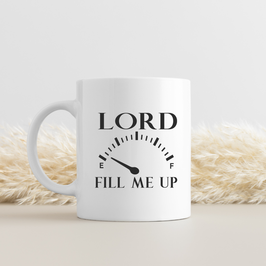 Lord, Fill Me Up Mug