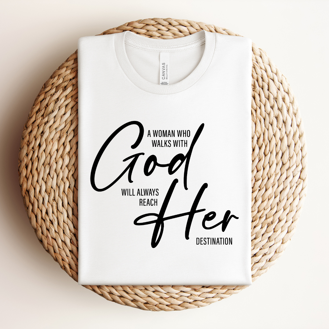 A Woman Who Walks With God Tee