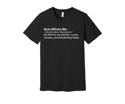 God Affirms Me™ Declaration Statement Tee