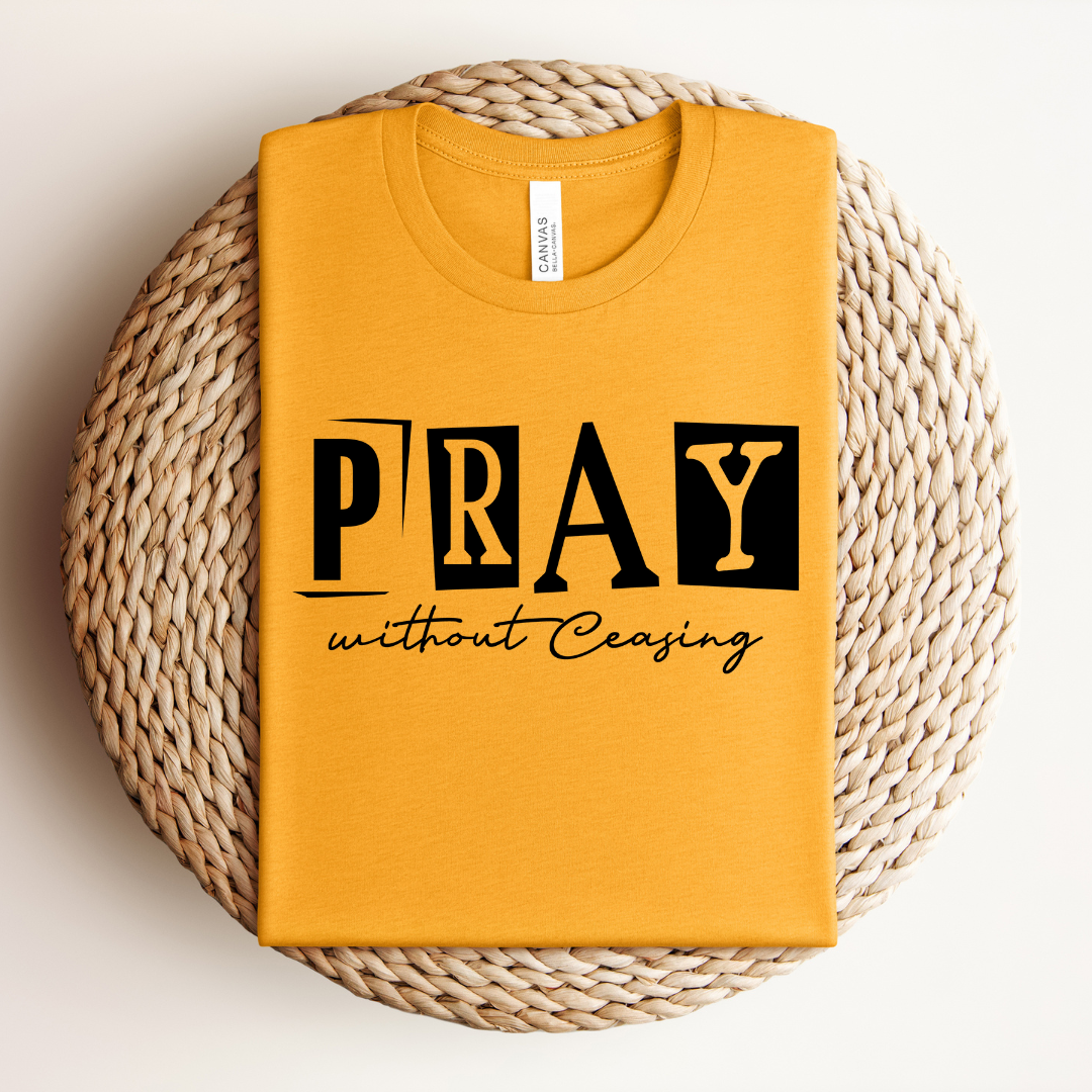 Pray Without Ceasing Tee