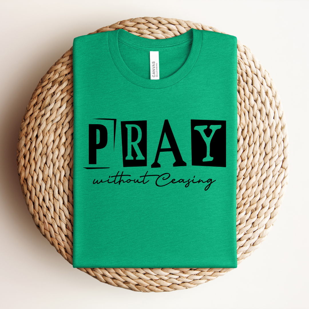 Pray Without Ceasing Tee