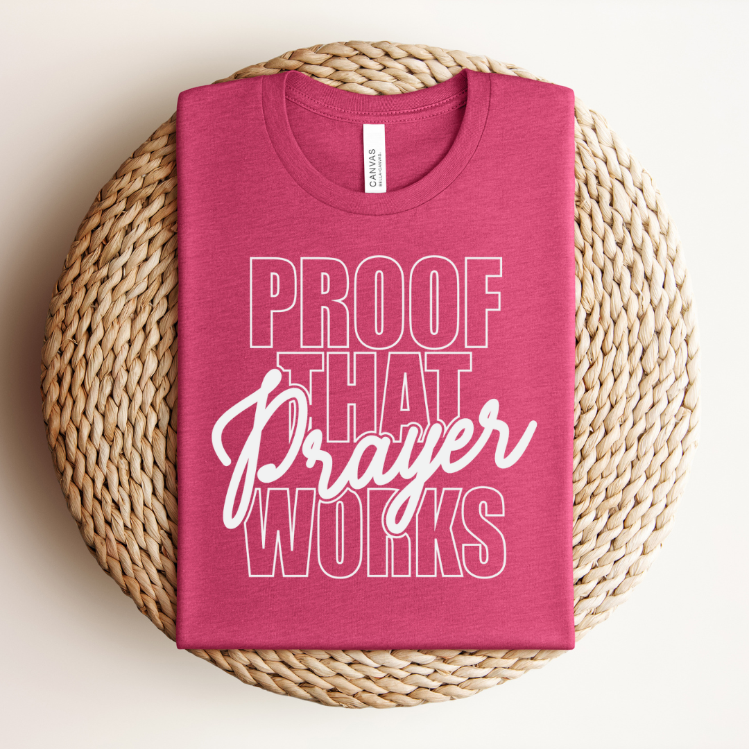 Proof Prayer Works Tee