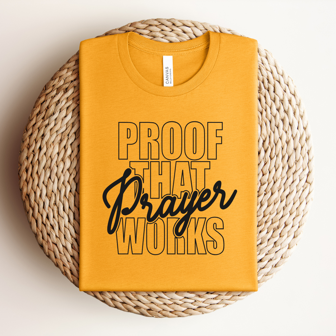 Proof Prayer Works Tee