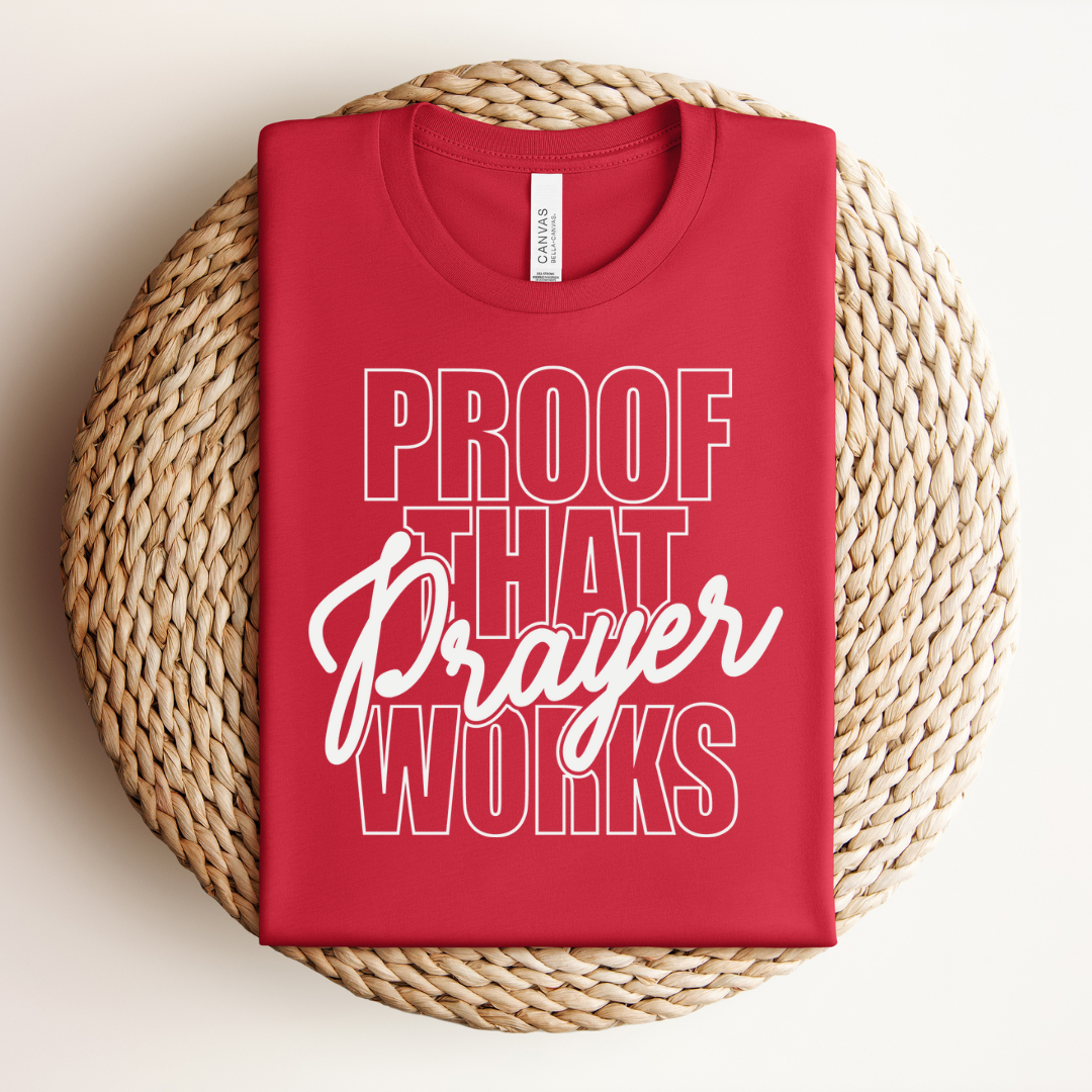 Proof Prayer Works Tee