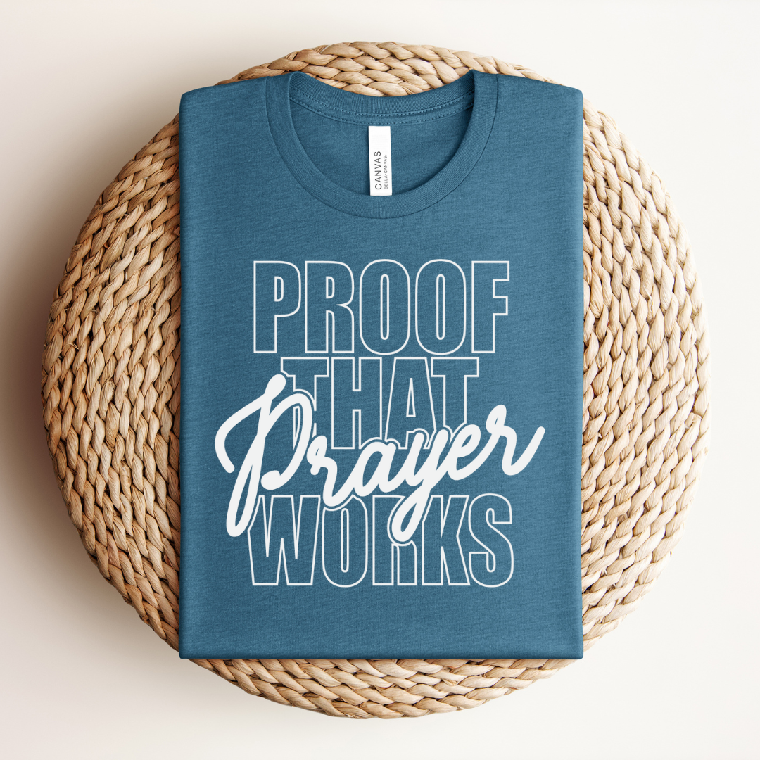 Proof Prayer Works Tee