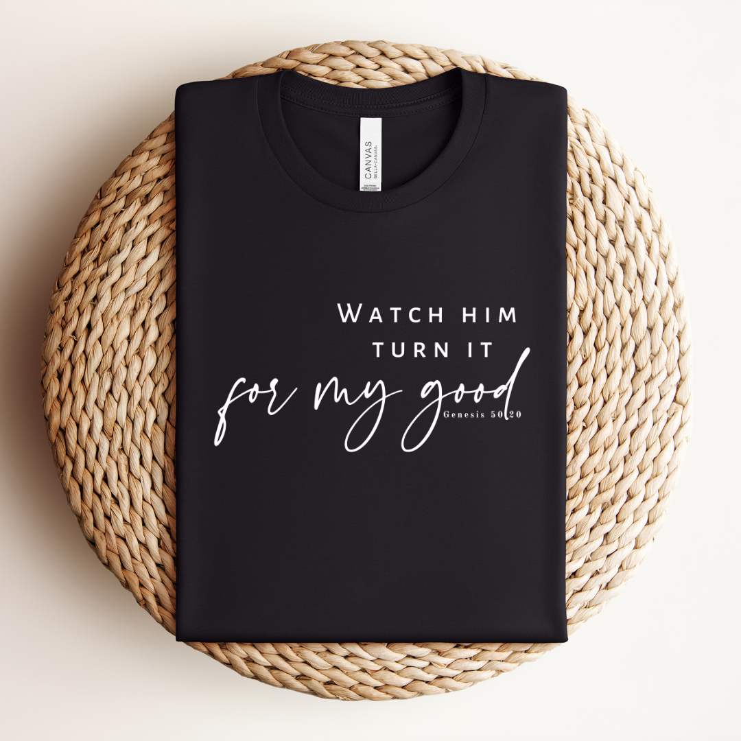 Watch Him Turn It For My Good Tee