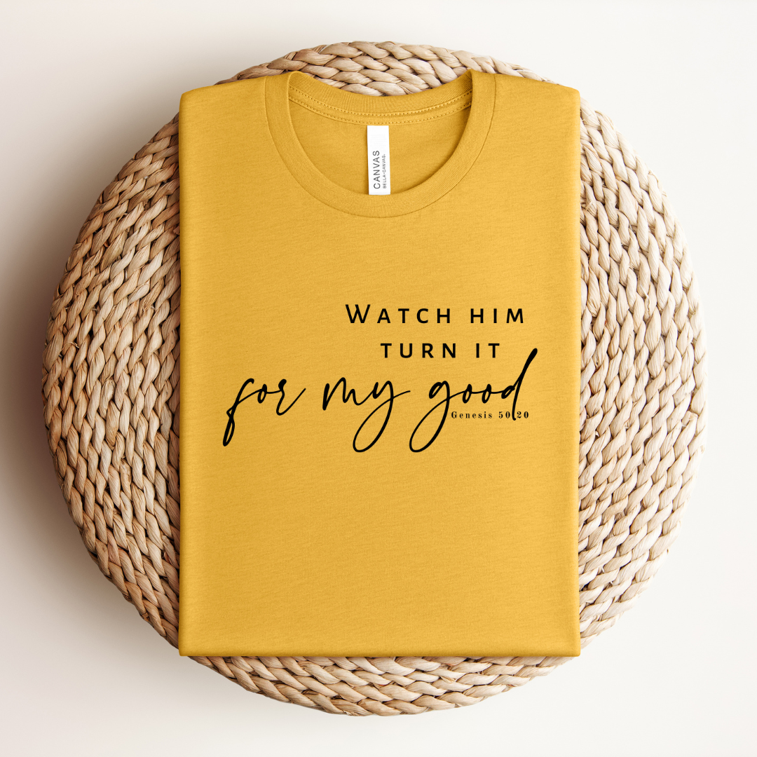 Watch Him Turn It For My Good Tee